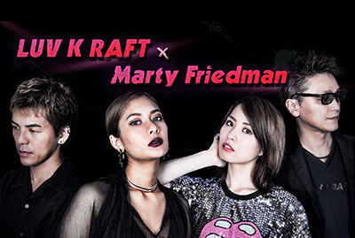 LUV K RAFT × Marty Friedman